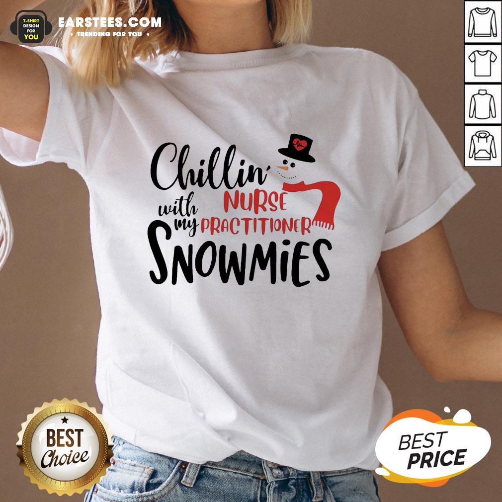 Hot Chillin’ With My Nurse Practitioner Snowmies Christmas Shirt