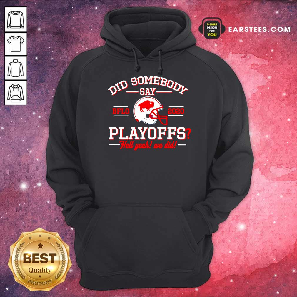 Hot Did Somebody Say Buffalo Bills 2020 Playoffs Hell Yeah We Did Shirt