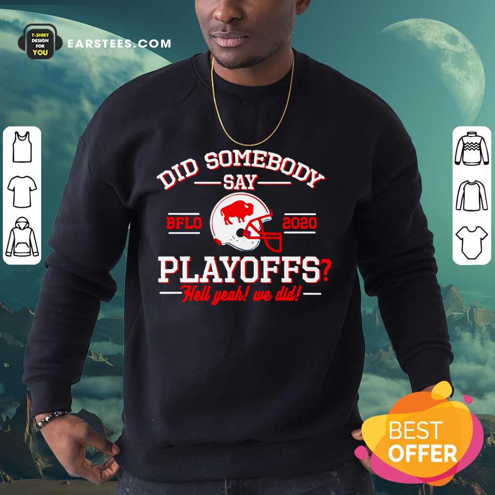 Hot Did Somebody Say Buffalo Bills 2020 Playoffs Hell Yeah We Did Shirt