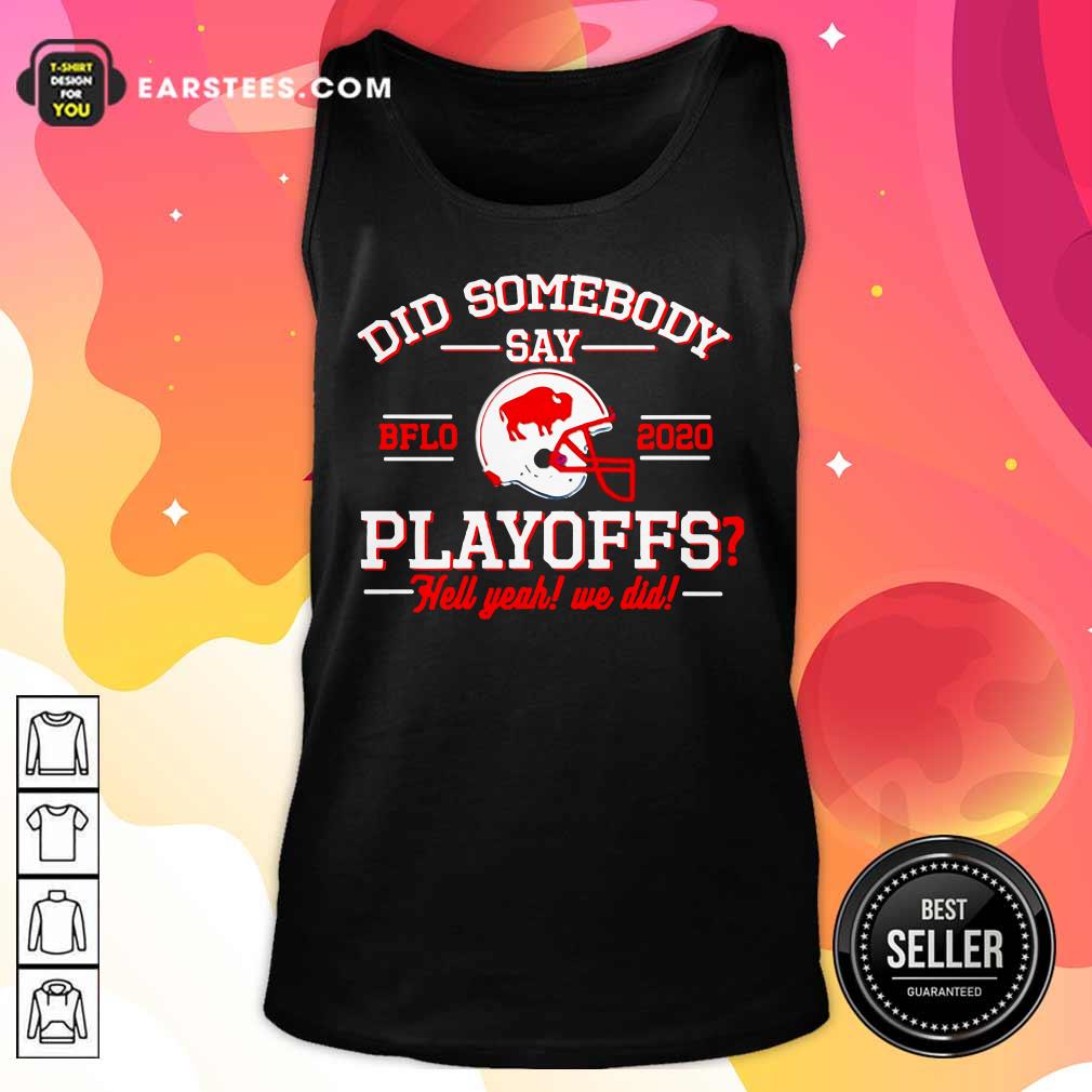 Hot Did Somebody Say Buffalo Bills 2020 Playoffs Hell Yeah We Did Shirt