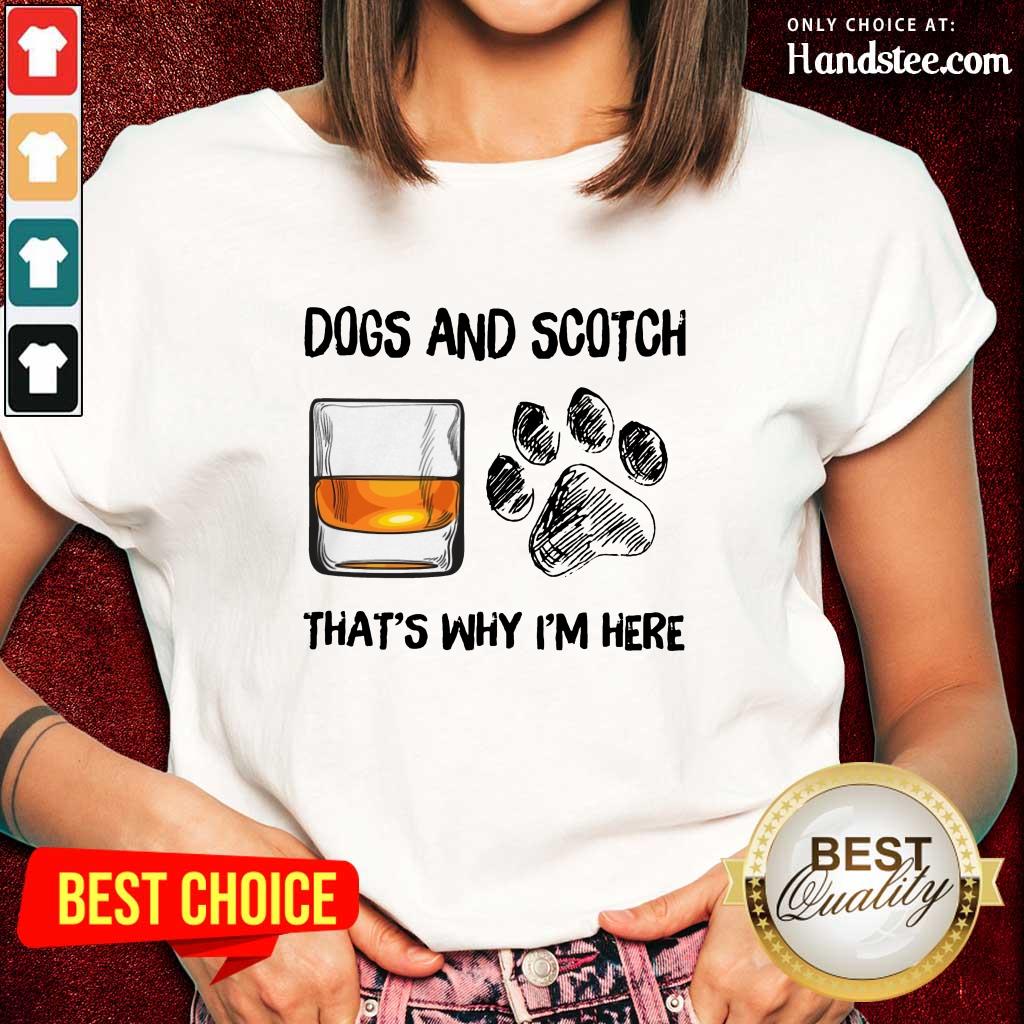 Hot Dog And Scotch That's Why I'm Here Shirt
