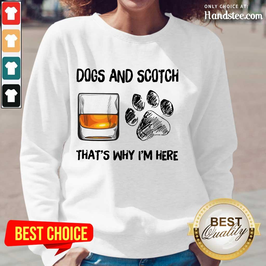 Hot Dog And Scotch That's Why I'm Here Shirt