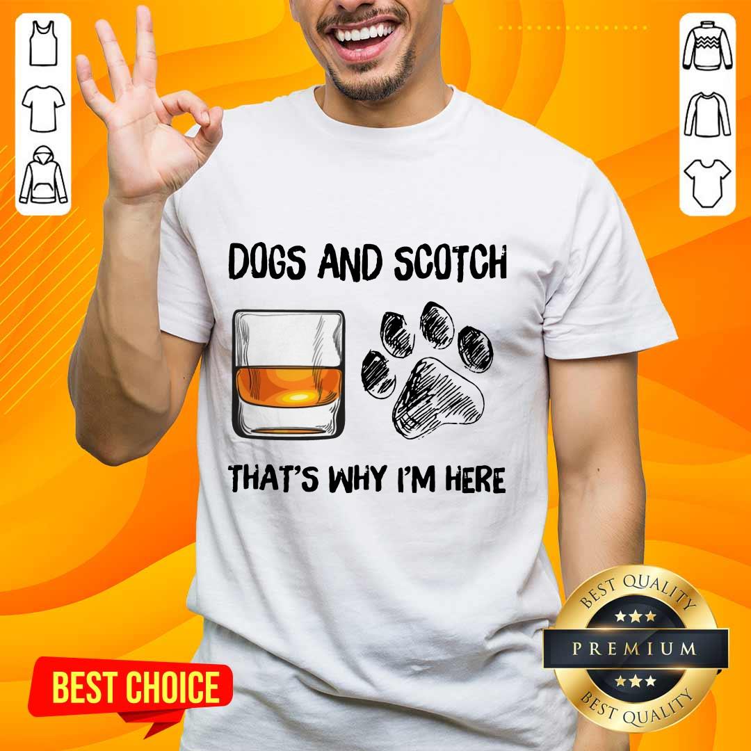 Hot Dog And Scotch That's Why I'm Here Shirt