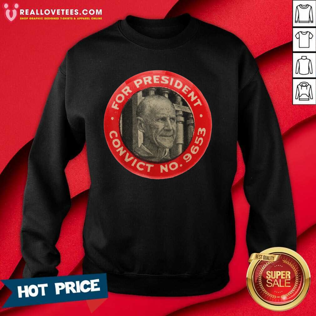 Hot Eugene Debs For President Convict No 9653 Socialist Vintage Shirt