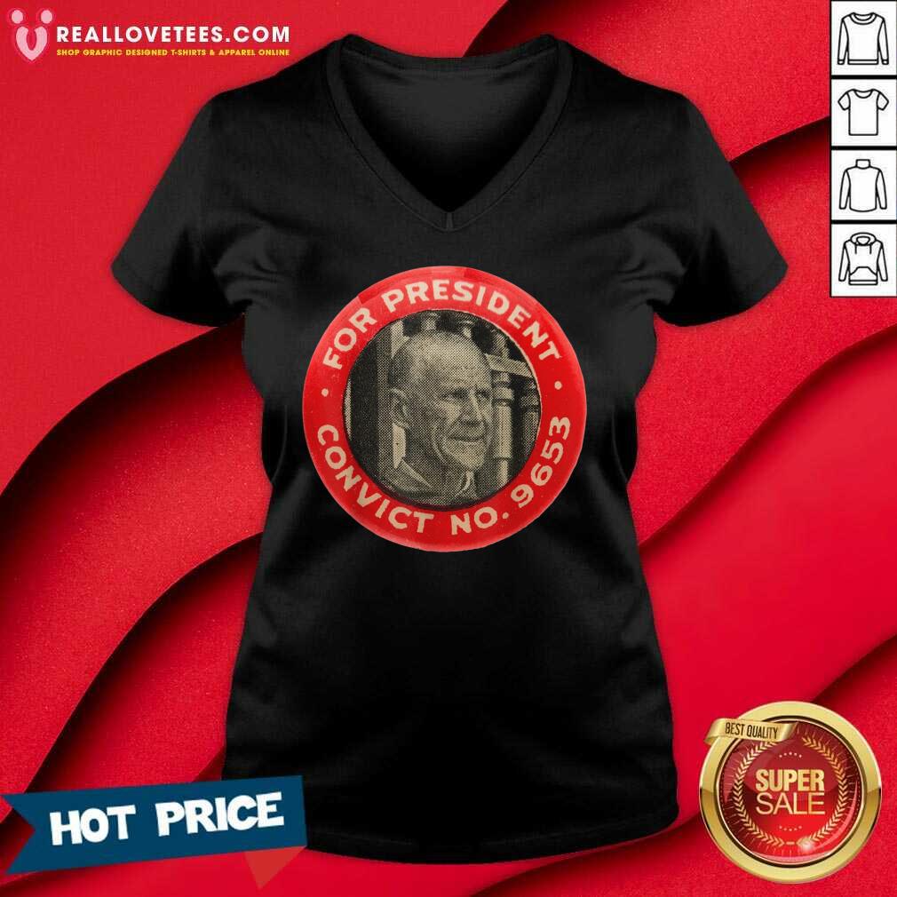Hot Eugene Debs For President Convict No 9653 Socialist Vintage Shirt