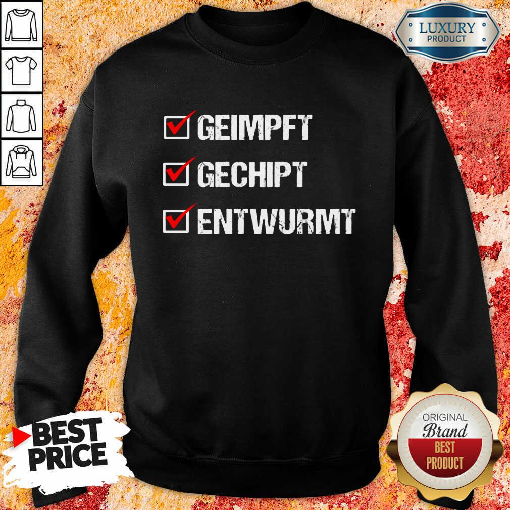 Hot Geimpft Gechipt Entwurmt Shirt