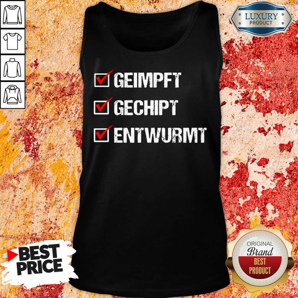 Hot Geimpft Gechipt Entwurmt Shirt