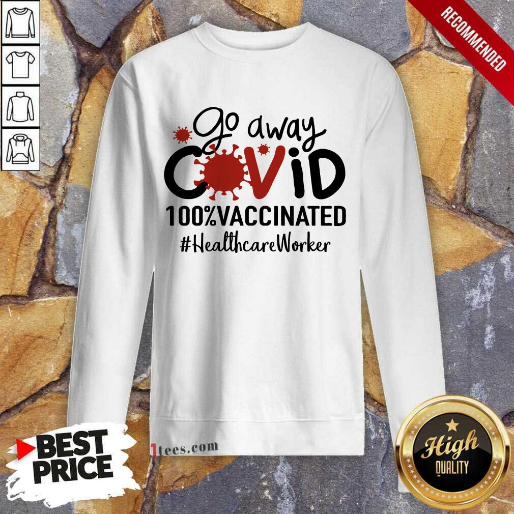 Hot Go Away Covid 100% Vaccinated Healthcare Worker Shirt