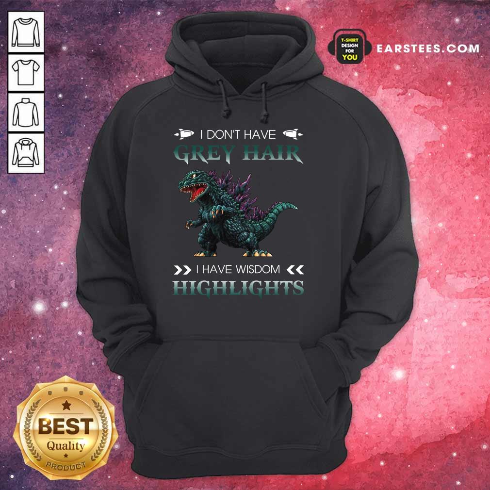 Hot Godzilla Grey Hair Highlights Shirt
