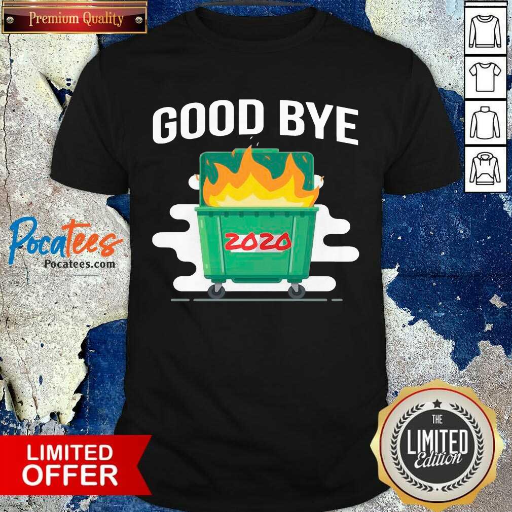 Hot Goodbye Dumpster Fire 2020 Shirt