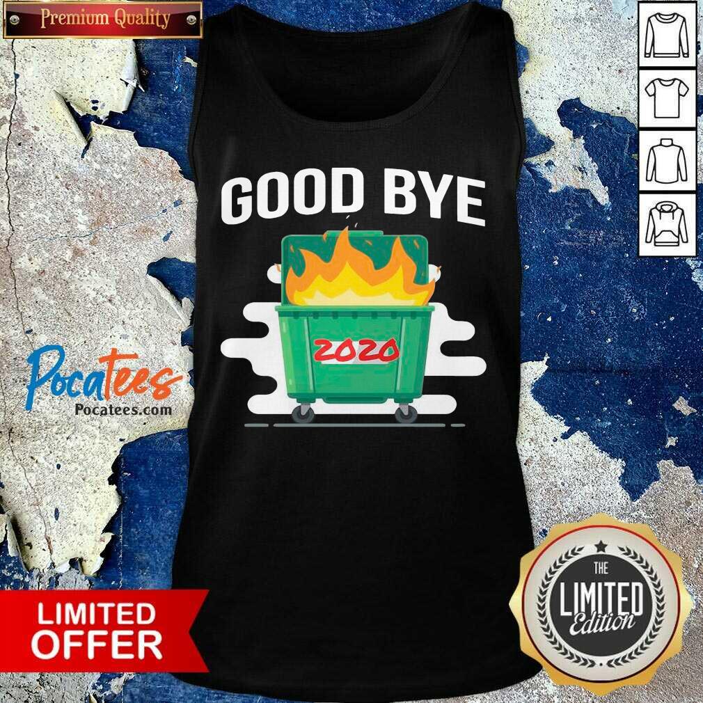 Hot Goodbye Dumpster Fire 2020 Shirt