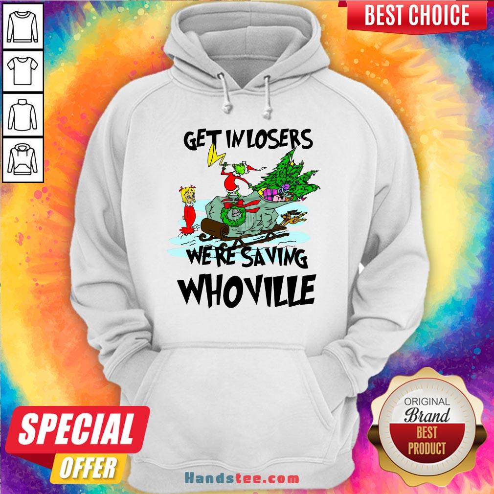 Hot Grinch Get In Losers We’Re Saving Whoville Christmas T-Shirt