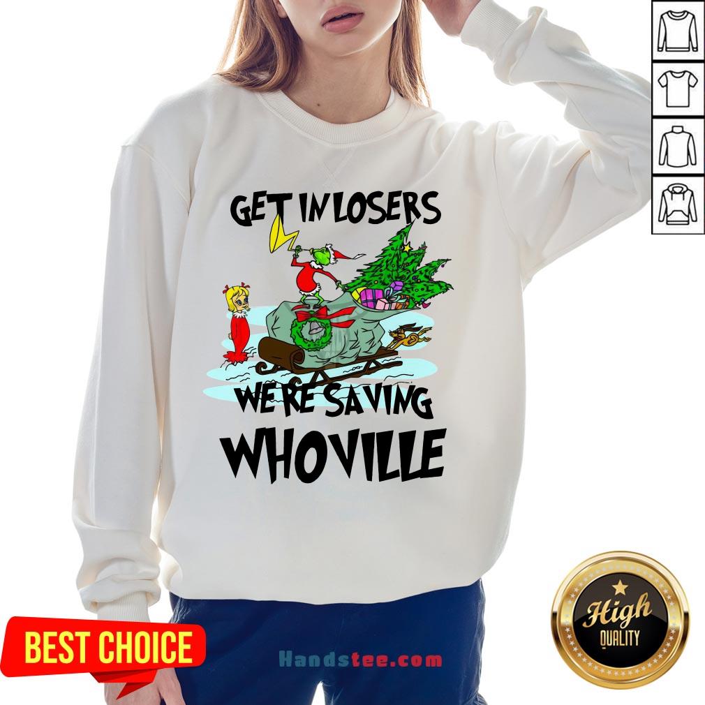 Hot Grinch Get In Losers We’Re Saving Whoville Christmas T-Shirt