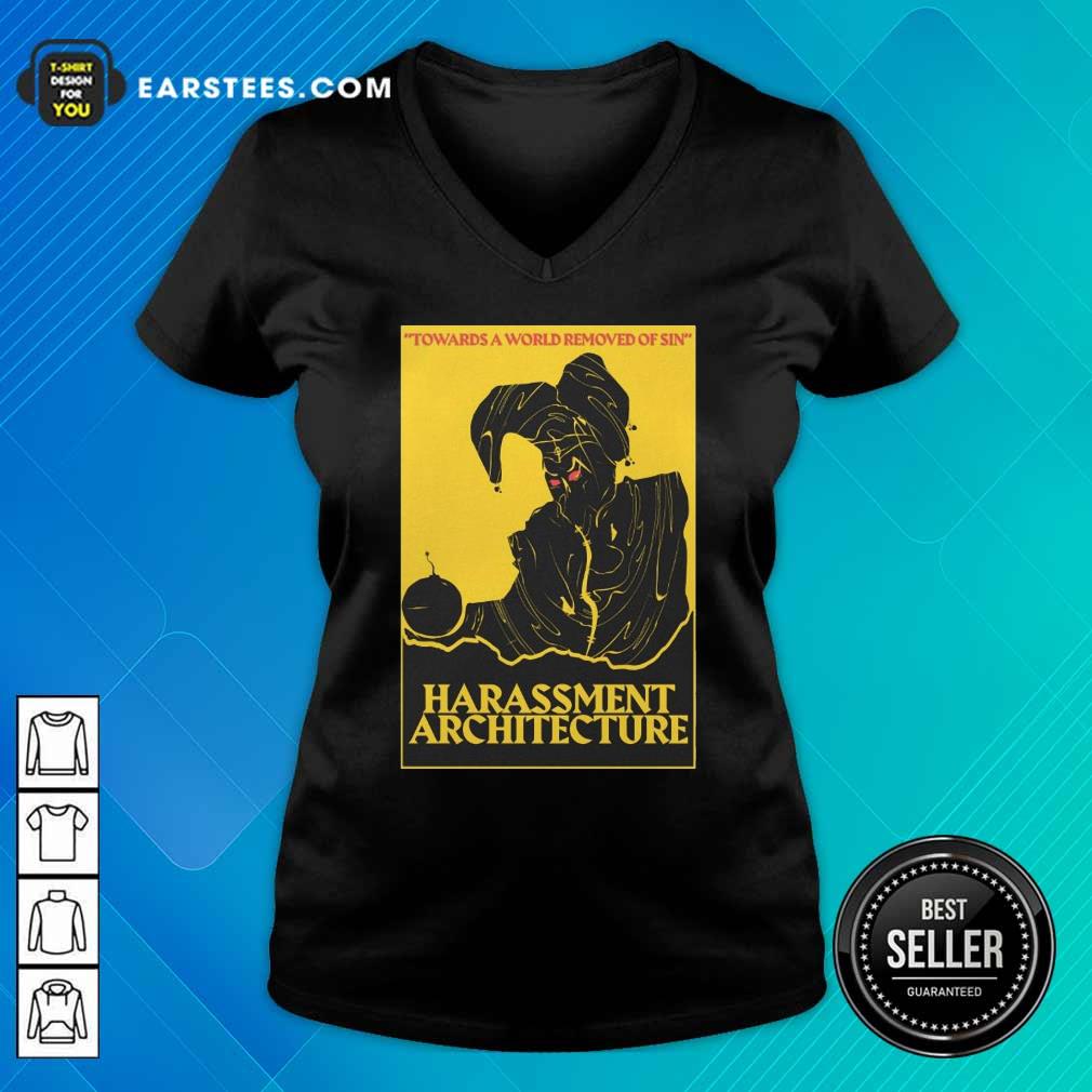 Hot Harassment Architecture Towards A World Removed Of Sin Shirt