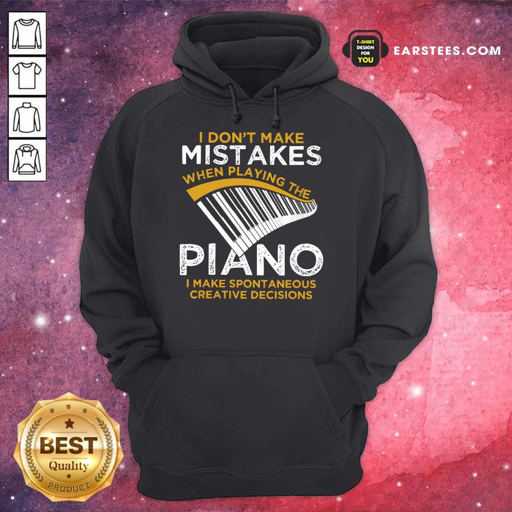Hot I Don't Make Mistakes When Playing The Piano Shirt
