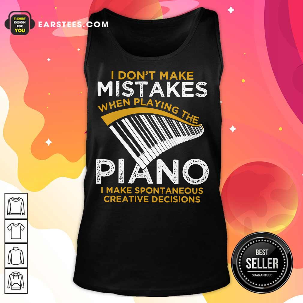 Hot I Don't Make Mistakes When Playing The Piano Shirt