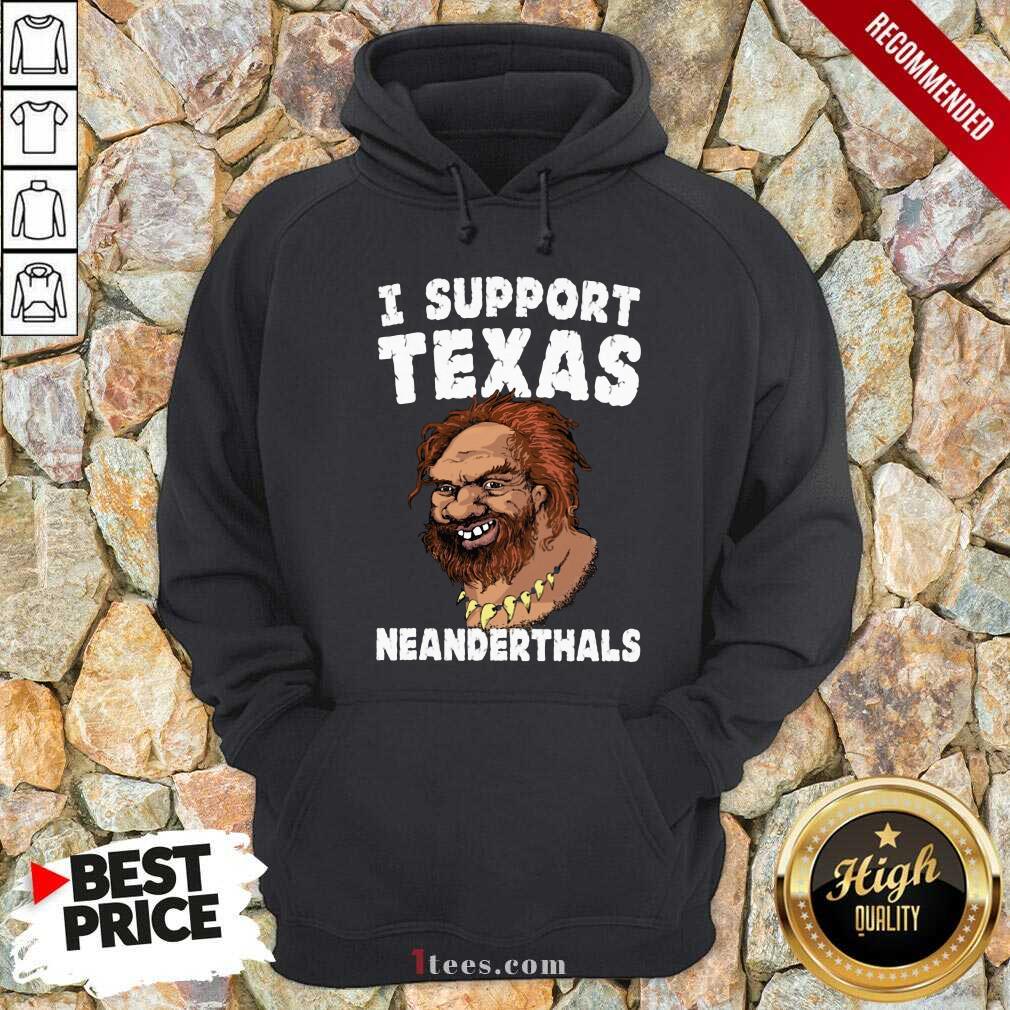 Hot I Support Texas Neanderthal 2021 Shirt