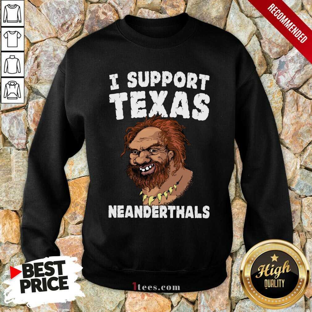 Hot I Support Texas Neanderthal 2021 Shirt