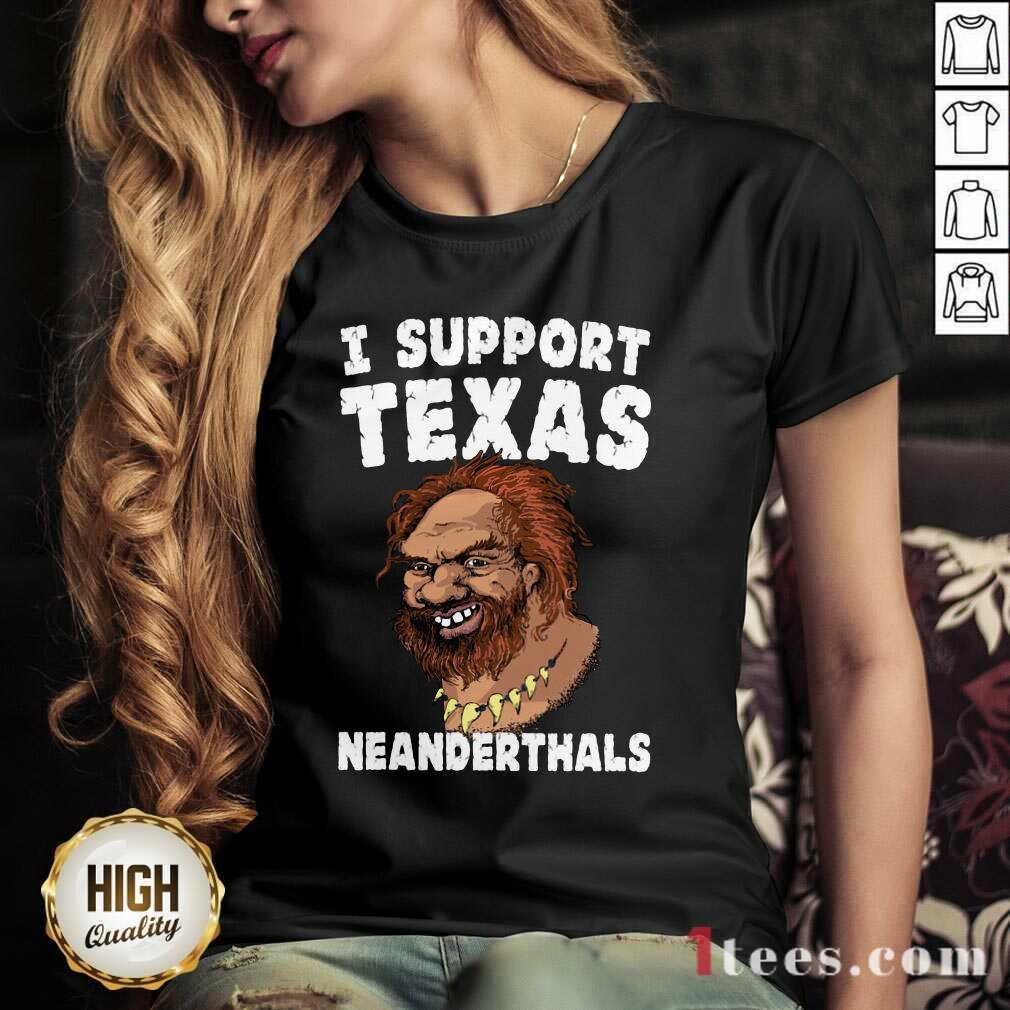Hot I Support Texas Neanderthal 2021 Shirt