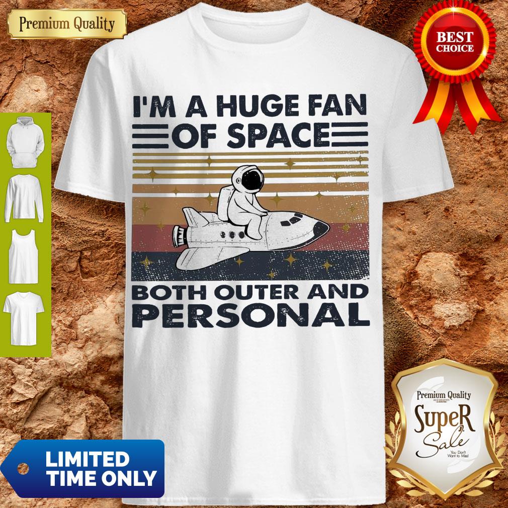 Hot I’m A Huge Fan Of Space Both Outer And Personal Vintage Shirt
