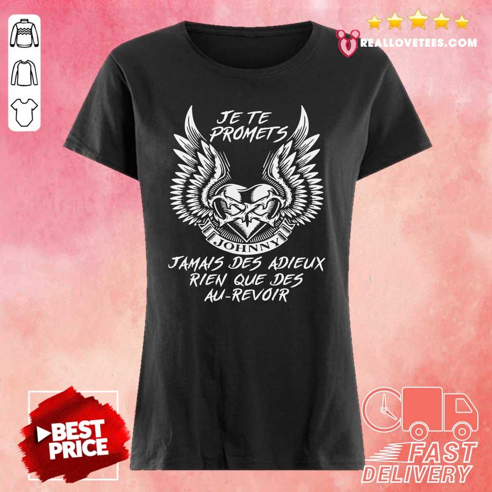 Hot Je Te Promets Jamais Des Adieux Rien Que Des Au Revoir Shirt