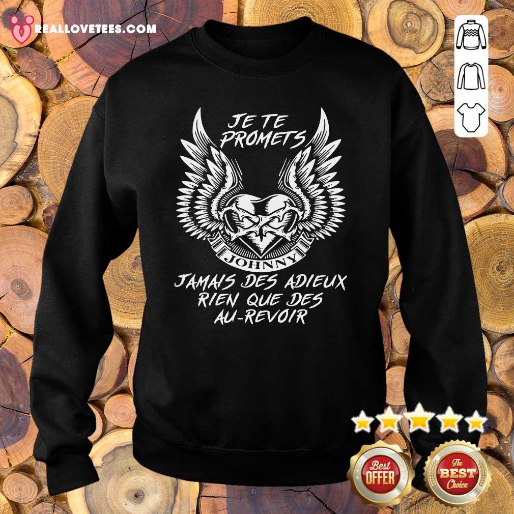 Hot Je Te Promets Jamais Des Adieux Rien Que Des Au Revoir Shirt