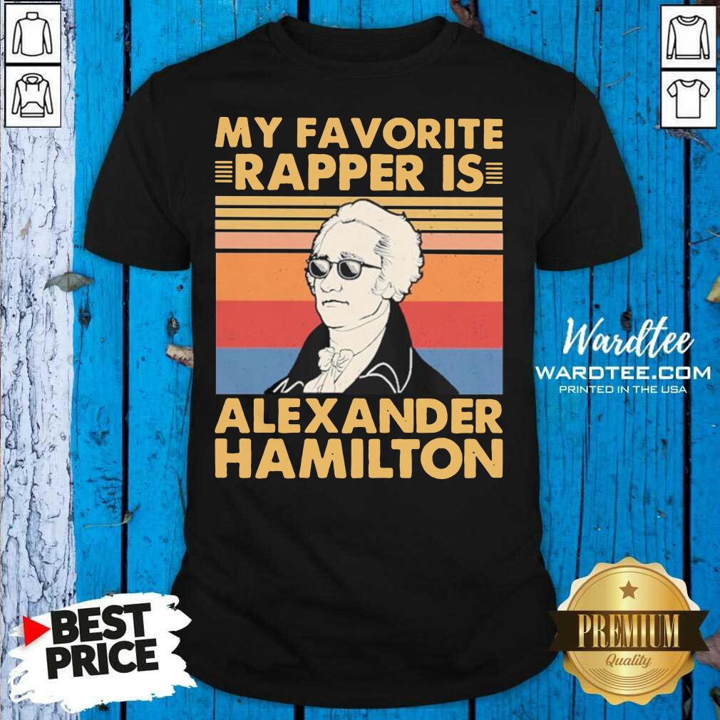 Hot My Favorite Rapper Is Alexander Hamilton Vintage Shirt