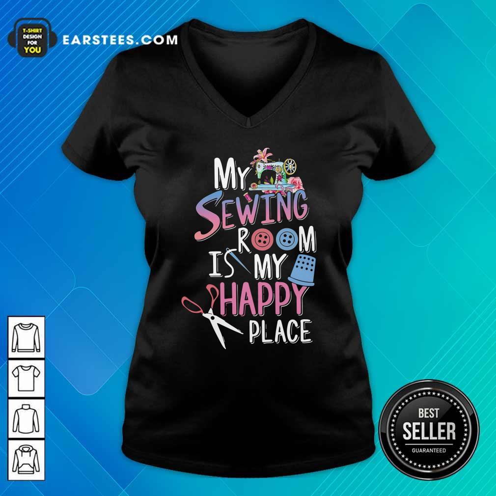 Hot My Sewing Room Is My Happy Place Shirt