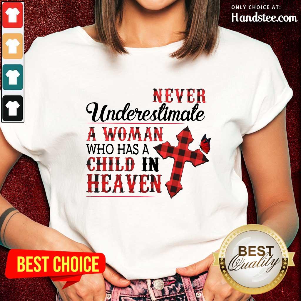 Hot Never Underestimate A Woman Who Has A Child In Heaven Shirt