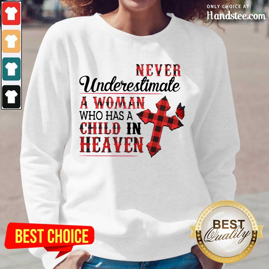 Hot Never Underestimate A Woman Who Has A Child In Heaven Shirt