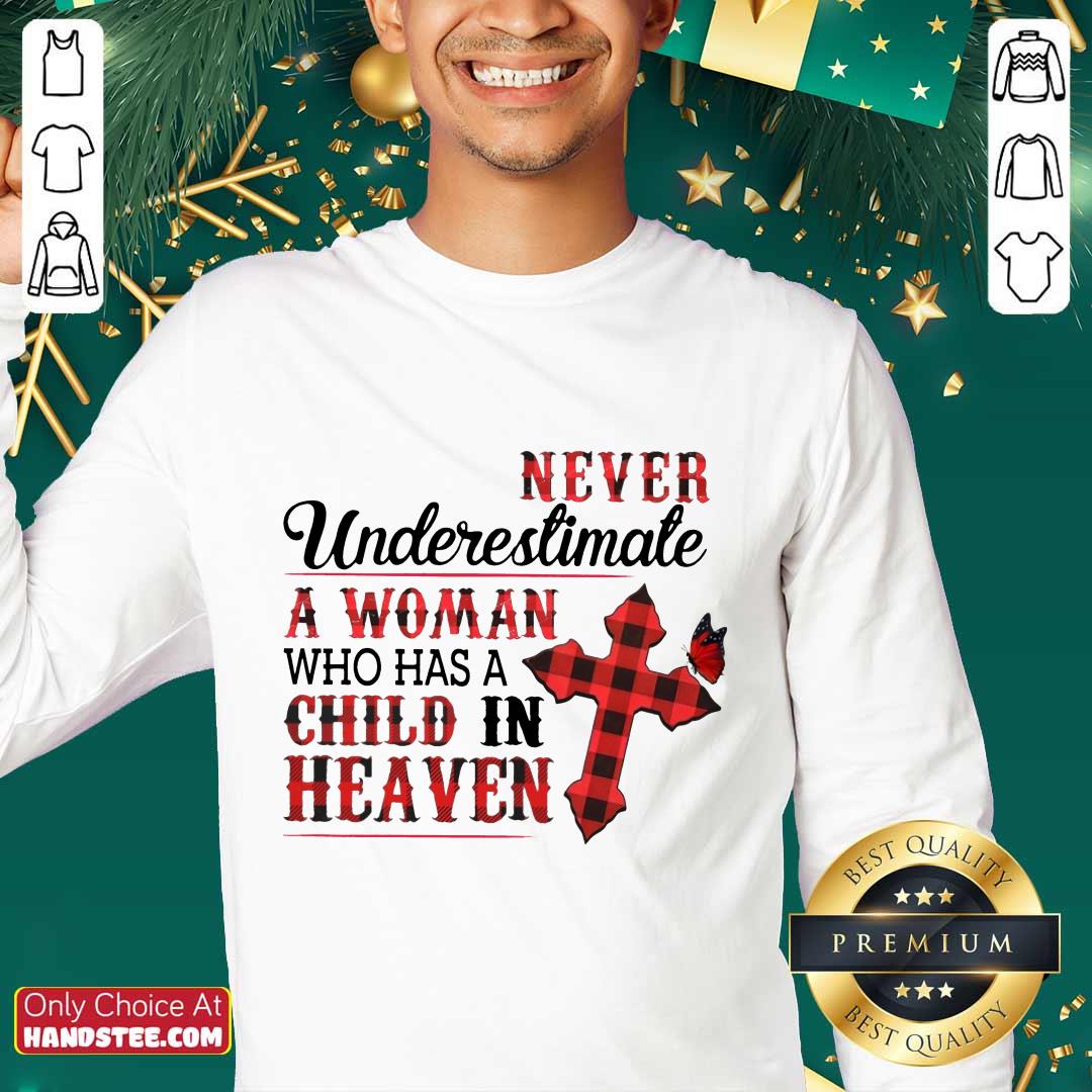 Hot Never Underestimate A Woman Who Has A Child In Heaven Shirt