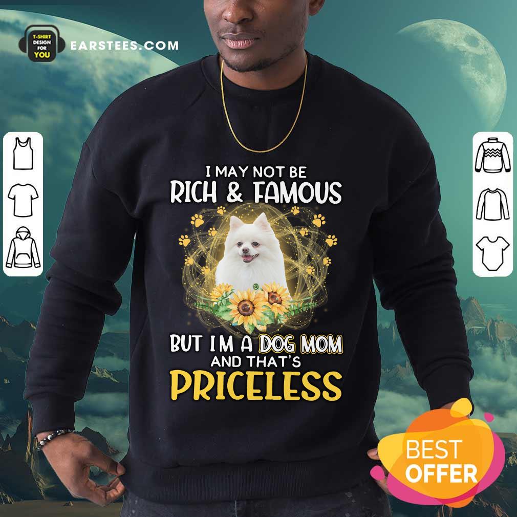 hot-pomeranian-i-may-not-be-rich-and-famous-but-im-a-dog-mom-and-thsweatshirt.jpg