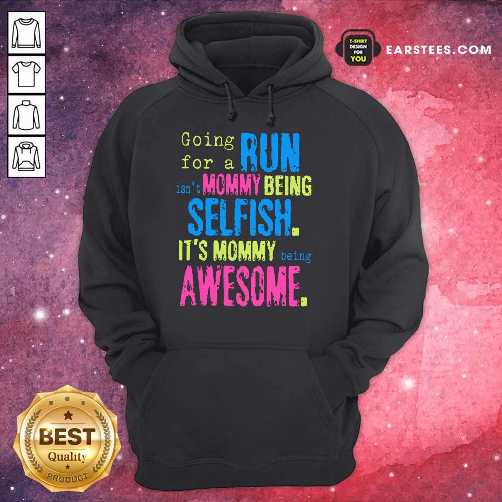Hot Run Mommy Being Selfish It's Mommy Shirt