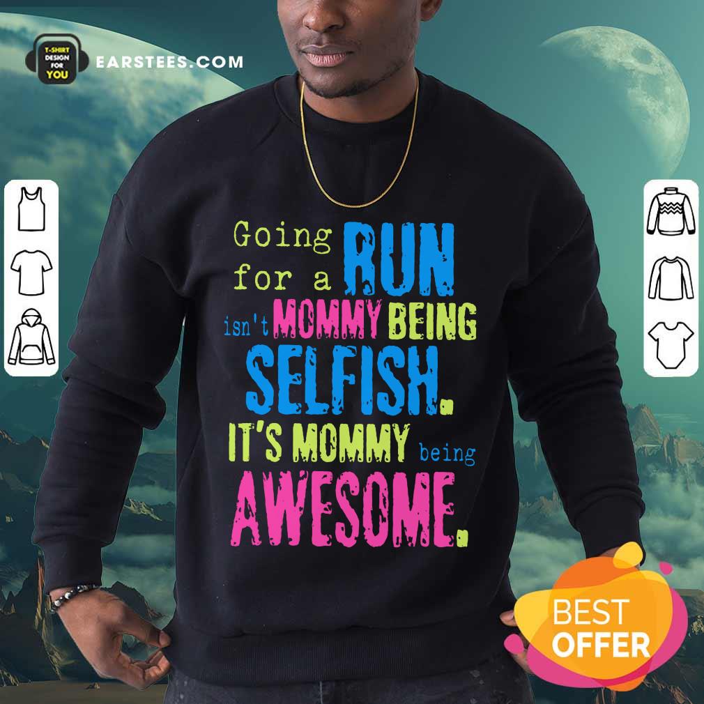 Hot Run Mommy Being Selfish It's Mommy Shirt
