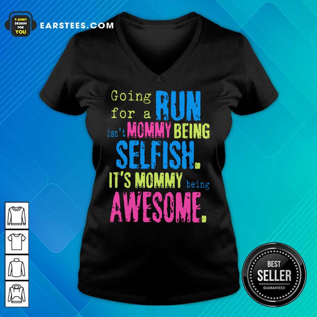Hot Run Mommy Being Selfish It's Mommy Shirt