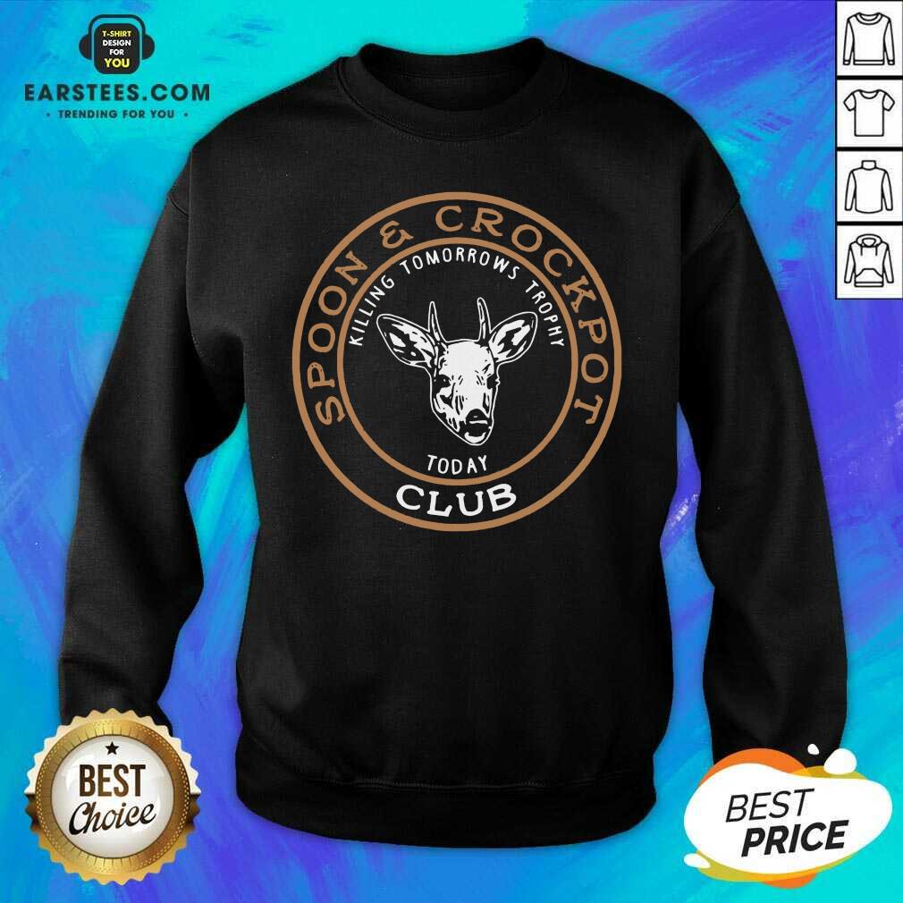 Hot Spoon And Crockpot Club Killing Tomorreows Trophy Today Shirt