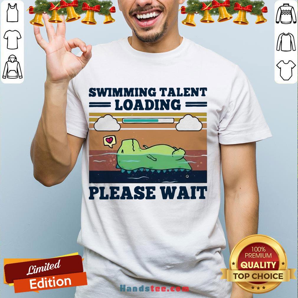Hot Swimming Talent Loading Please Wait Vintage Shirt