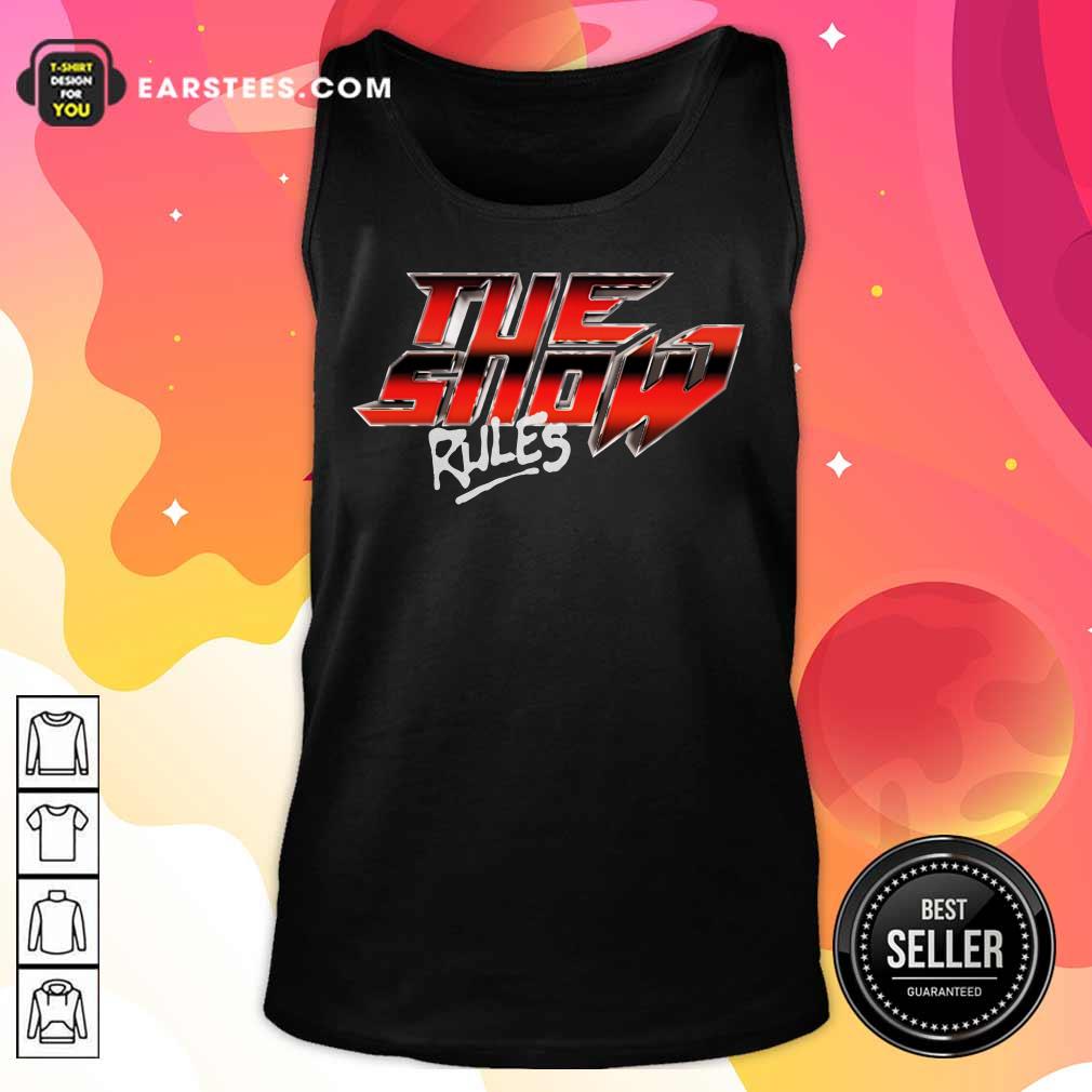 Hot The Show Rules Metal Shirt