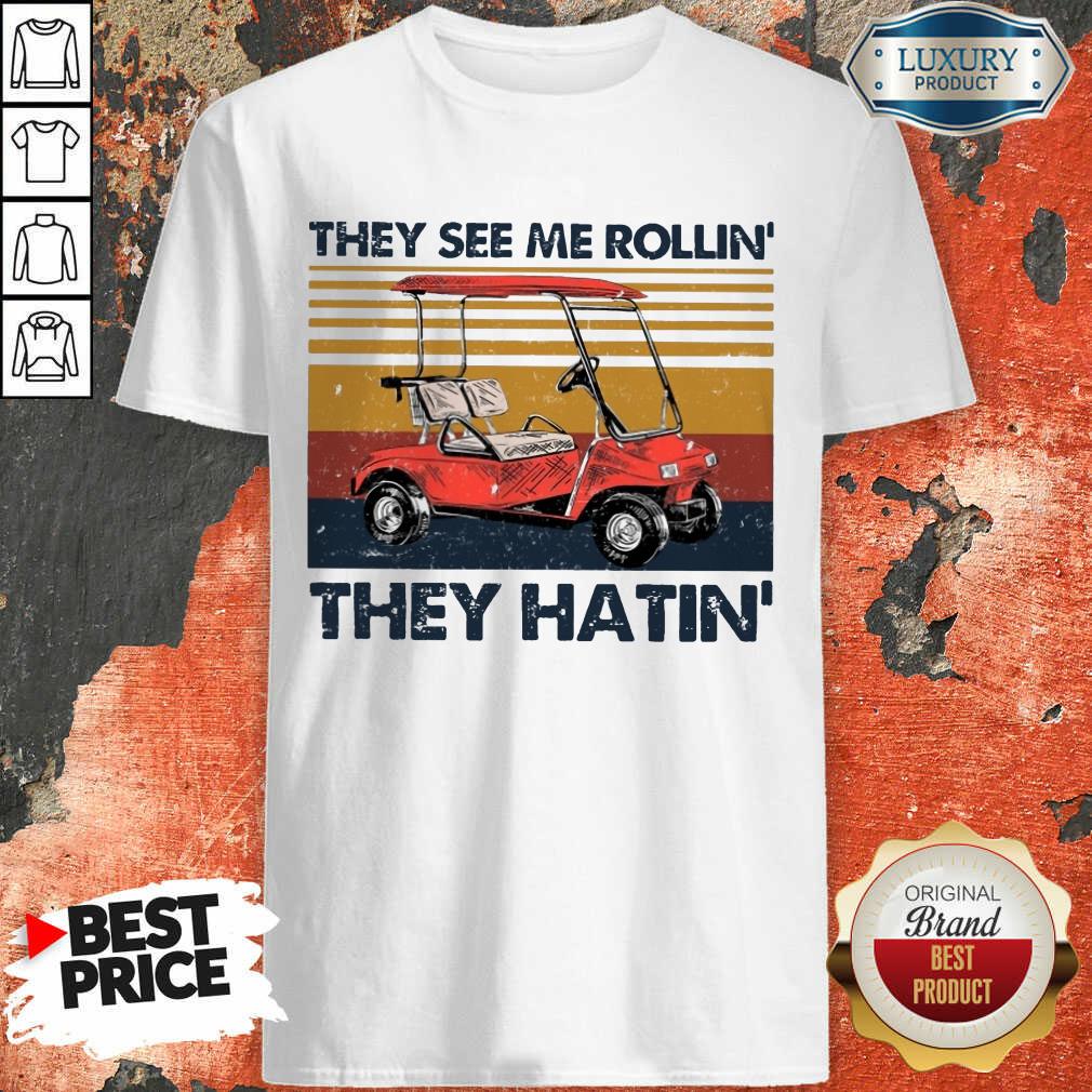 Hot They See Me Rollin They Hatin Shirt