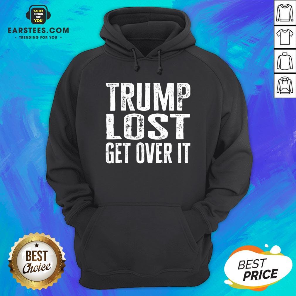Hot Trump Lost Get Over It Election 2020 Shirt