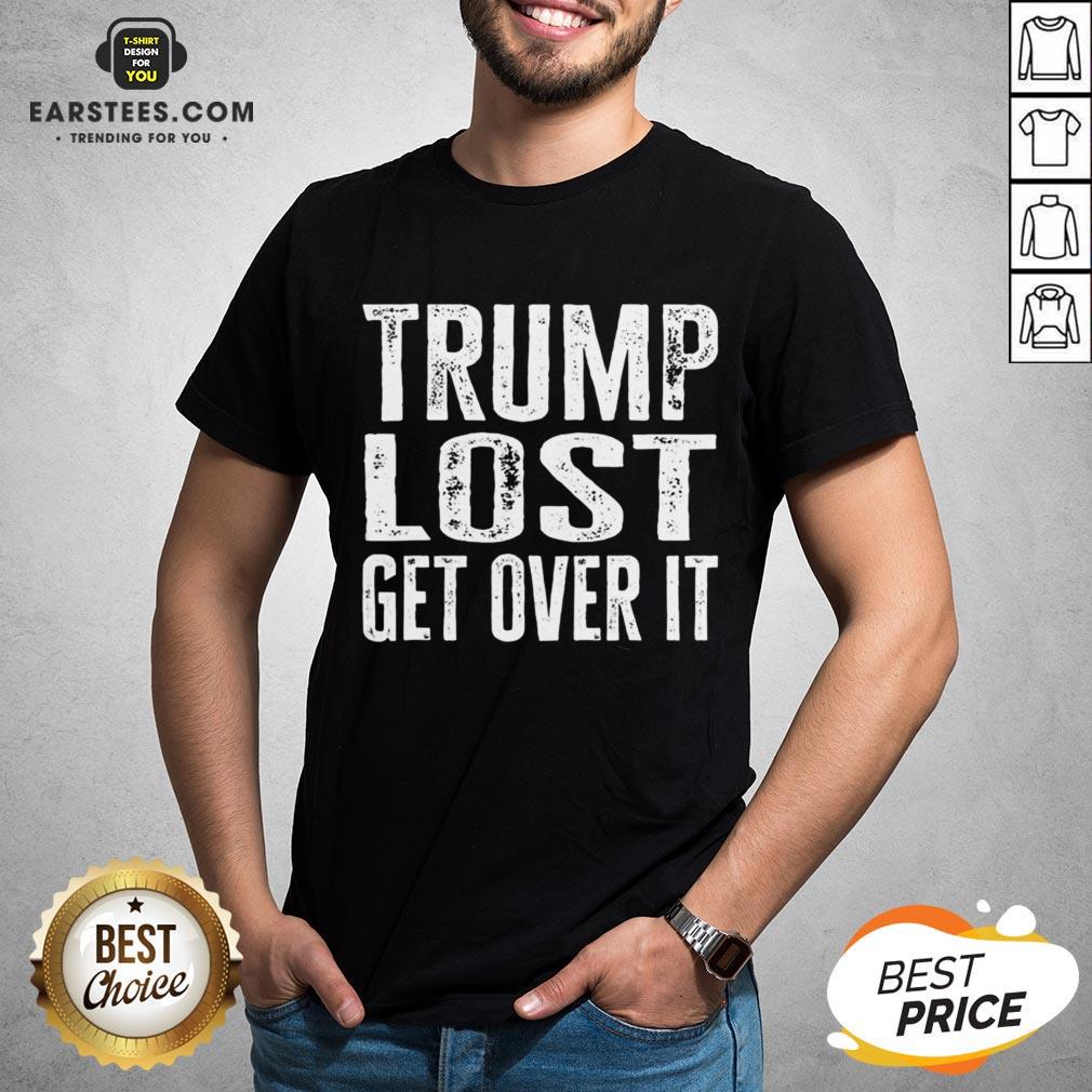 Hot Trump Lost Get Over It Election 2020 Shirt