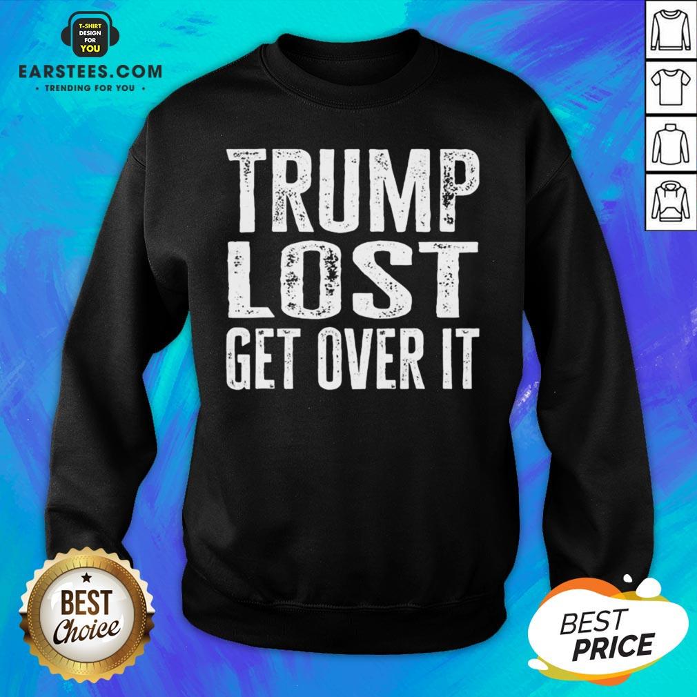 Hot Trump Lost Get Over It Election 2020 Shirt