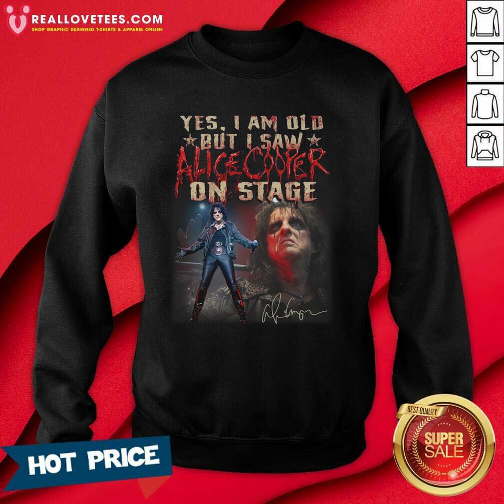Hot Yes I Am Old But I Saw Alice Cooper On Stage Signature Shirt
