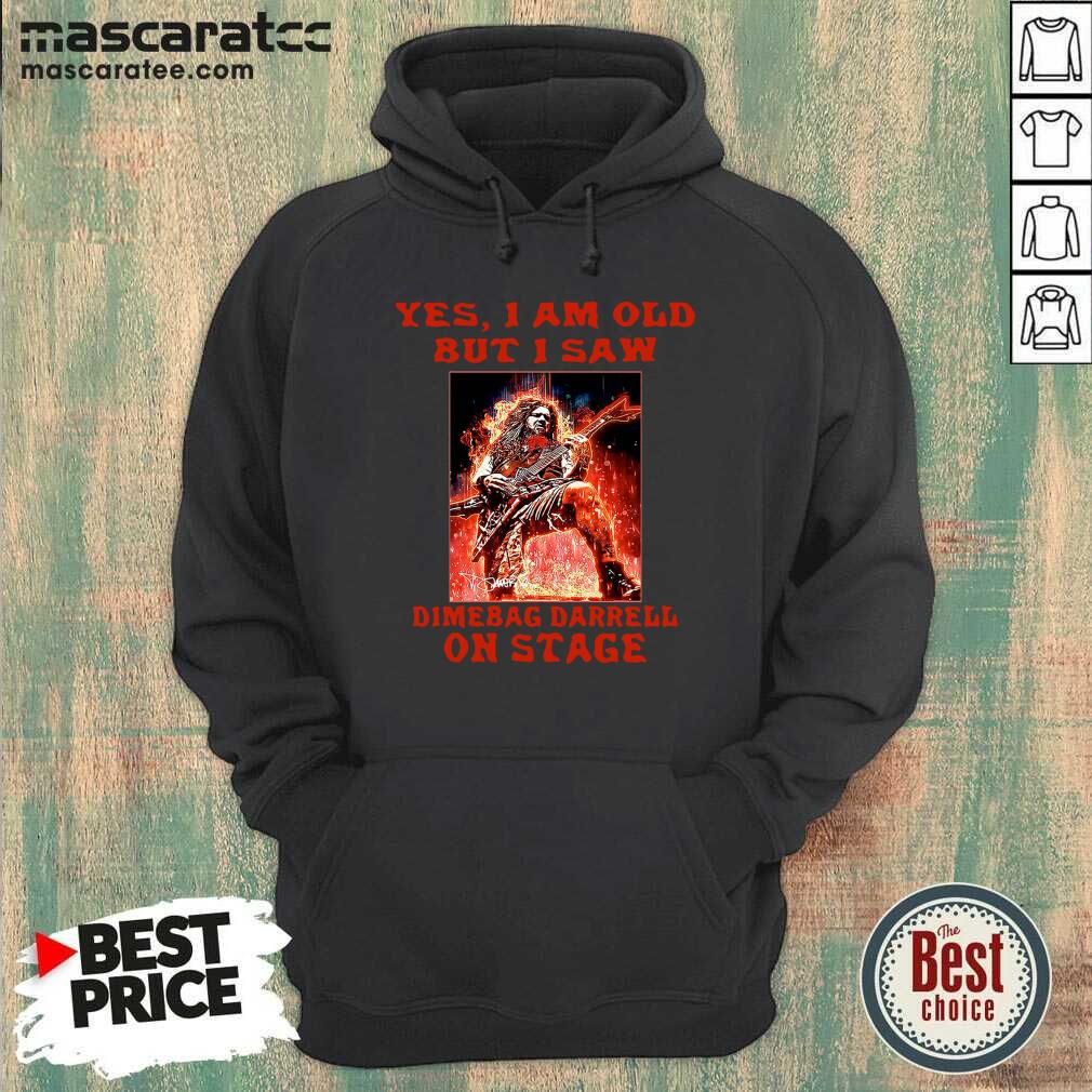 Hot Yes I Am Old But I Saw Dimebag Darrell On Stage Shirt