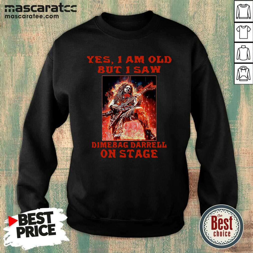 Hot Yes I Am Old But I Saw Dimebag Darrell On Stage Shirt
