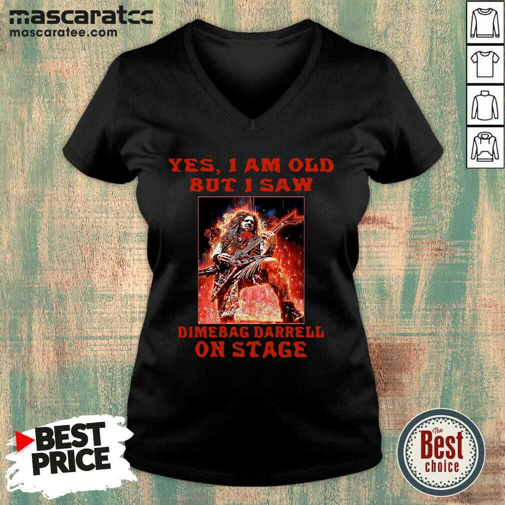 Hot Yes I Am Old But I Saw Dimebag Darrell On Stage Shirt