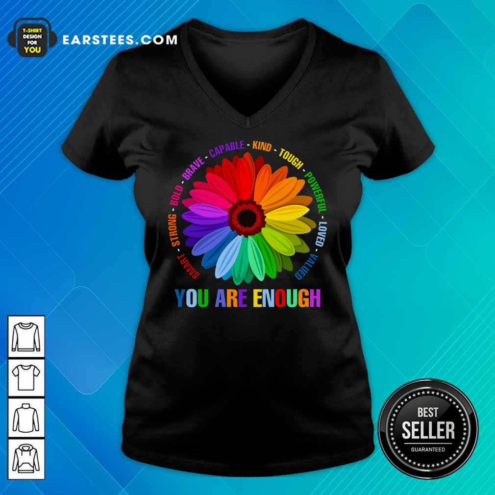 Hot You Are Enough Flower LGBT Shirt