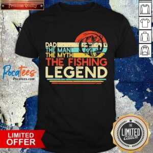 Funny Dad The Man The Myth The Fishing Legend Vintage Shirt