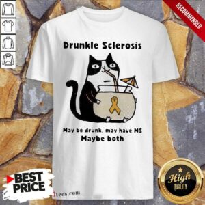 Nice Cat Drunkle Sclerosis May Be Drunk May Have Ms Baybe Both Shirt