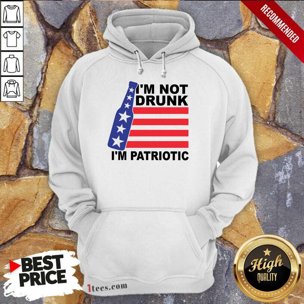 I Am Not Drunk I Am Patriotic 4th Of July Shirt